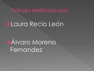 Laura

Recio León

Álvaro

Moreno
Fernandez

 