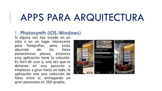1. Photosynth (iOS/Windows)
Si alguna vez has estado en un
sitio o en un lugar interesante
para fotografiar, pero estás
aburrido de las fotos
panorámicas planas, entonces
esta aplicación tiene la solución.
Es fácil de usar y, una vez que te
detienes en una posición y
empiezas a girar hacia un lado, la
aplicación une una colección de
fotos entre sí, entregando un
gran panorama en 360 grados.
 