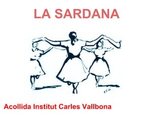 LA SARDANA




Acollida Institut Carles Vallbona
 
