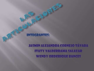Integrantes:


 Jasmin Alejandra cornejo Távara
    Itaty Valderrama Salazar
    WENDY ORDERIQUE BANCES
 