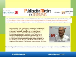Francisco Javier Arpa Gutiérrez es el coordinador de la Comisión 
de Estudio de Ataxias y Paraplejias Espásticas Degenerat...