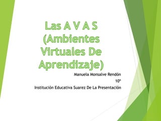 Manuela Monsalve Rendón 
10º 
Institución Educativa Suarez De La Presentación 
 