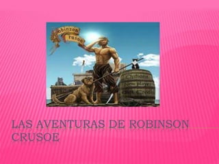 LAS AVENTURAS DE ROBINSON
CRUSOE
 