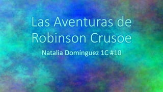 Las Aventuras de
Robinson Crusoe
 