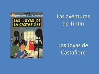 Las aventuras
de Tintin
Las Joyas de
Castafiore
 
