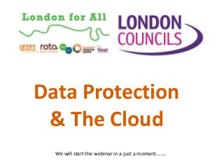 Data Protection
& The Cloud
We will start the webinar in a just a moment……..
 