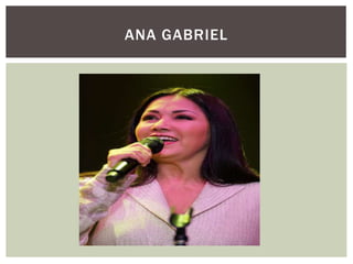 ANA GABRIEL
 
