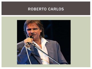 ROBERTO CARLOS
 