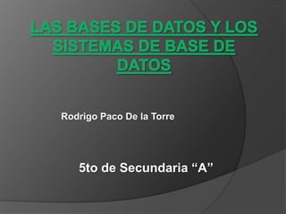 Rodrigo Paco De la Torre




   5to de Secundaria “A”
 