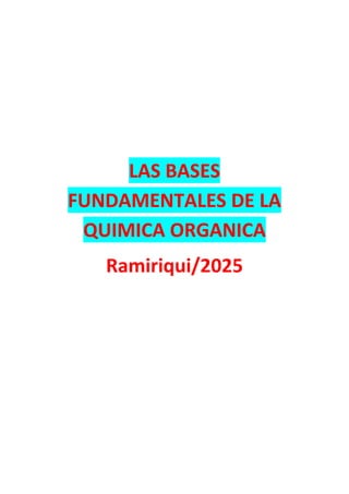 LAS BASES
FUNDAMENTALES DE LA
QUIMICA ORGANICA
Ramiriqui/2025
 