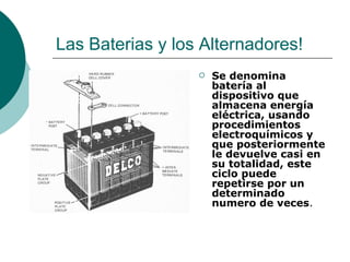 Las Baterias y los Alternadores! ,[object Object]