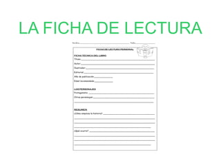 LA FICHA DE LECTURA
 