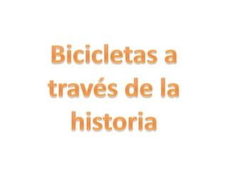 Bicicletas a través de la historia 