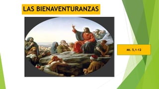 LAS BIENAVENTURANZAS
Mt. 5,1-12
 