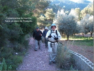 Comenzamos la marcha,
hace un poco de fresquito.
 