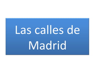 Las calles de
  Madrid
 
