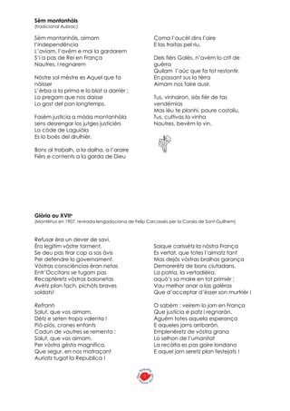 Sèm montanhòls
(tradicional Aubrac)
Sèm montanhòls, aimam
l’independéncia
L’aviam, l’avèm e mai la gardarem
S’i a pas de R...