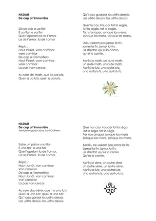 NADAU
De cap a l’immortèla
Sèi un país e ua flor
E ua flor, e ua flor
Que l’aperam la de l’amor
La de l’amor, la de l’amor...
