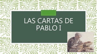 LAS CARTAS DE
PABLO I
 