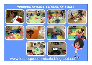 TERCERA SEMANA: LA CASA DE AMALÍ
www.lospequesdemicole.blogspot.com
 
