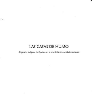 LAS CASAS DE HUMO
El pasado indígena de Queilen en Ia voz de las comunidades actuales
 