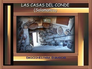 LAS CASAS DEL CONDE (Salamanca) EMOCIONES PARA  ENMARCAR 