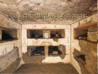 Las catatumbas cristianasLas catatumbas cristianas
 