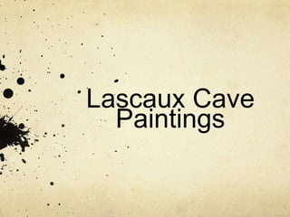 Lascaux Cave                           Paintings 
