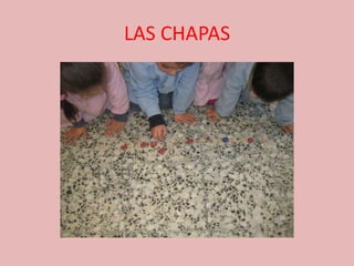 LAS CHAPAS
 