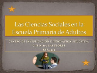 CENTRO DE INVESTIGACIÓN E INNOVACIÓN EDUCATIVA
              CIIE N°200 LAS FLORES
                     RES.4423
 