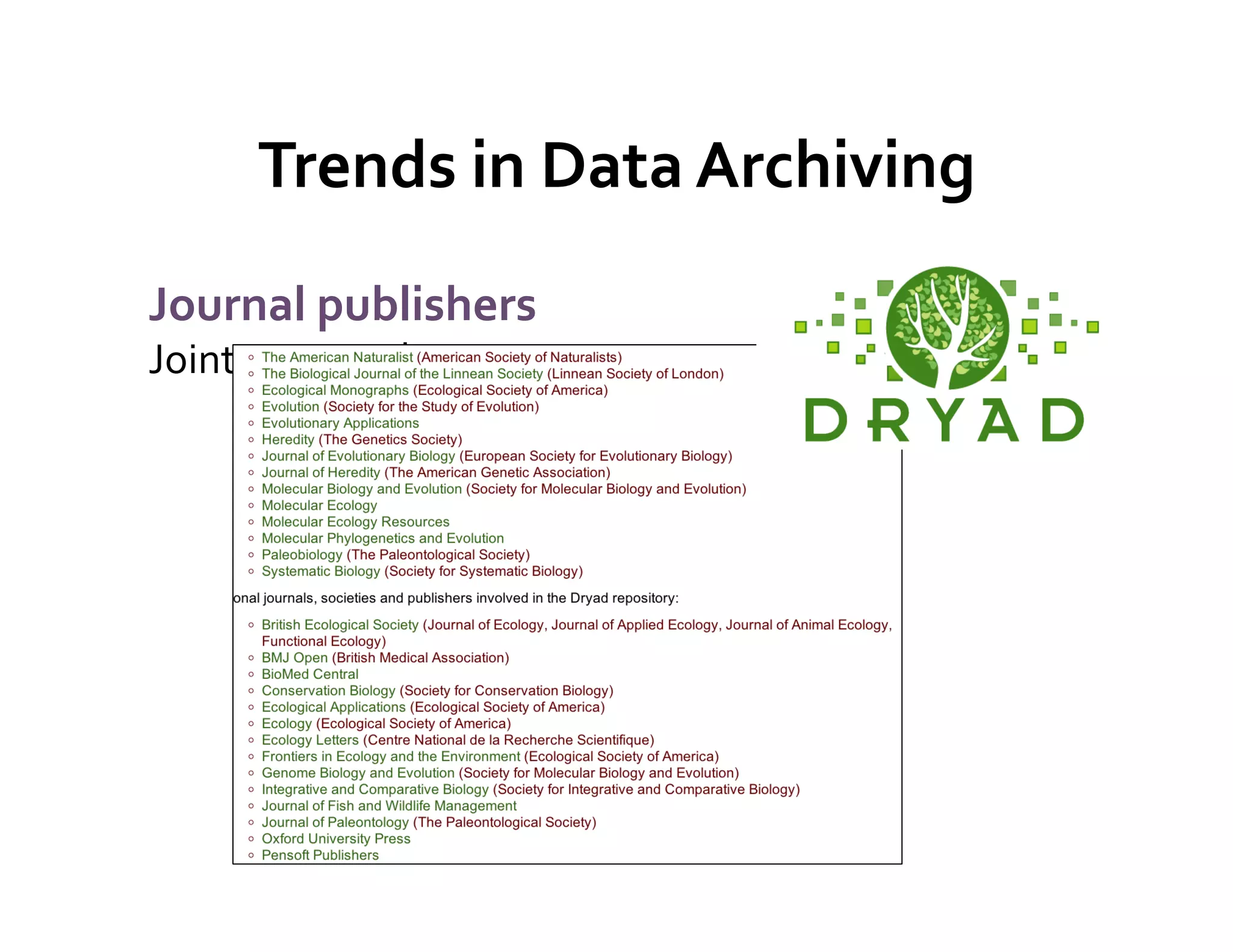 Trends	
  in	
  Data	
  Archiving	
  
Journal	
  publishers	
  
Joint	
  Data	
  Archiving	
  Agreement	
  
 