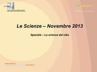 Le Scienze – Novembre 2013
Speciale – La scienza del cibo

Andrea Atzori
http://www.novambiente.it/ 18/11/2013

 