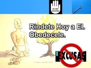 Rindete Hoy a El.
Obedecele.
 