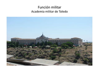 Función militar
Academia militar de Toledo
 