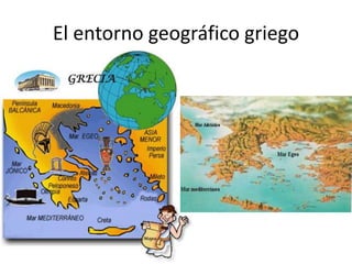 El entorno geográfico griego
 