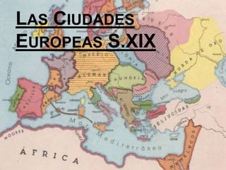 Las Ciudades Europeas S.XIX 