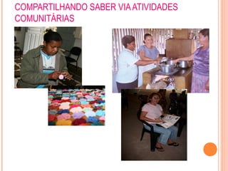 COMPARTILHANDO SABER VIAATIVIDADES
COMUNITÁRIAS
 