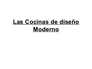 Las Cocinas de diseño
      Moderno
 