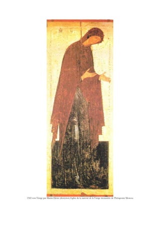 1502 vers Vierge par Maitre Denis (dionysios) Eglise de la nativité de la Vierge monastère de Théraponte Moscou
 