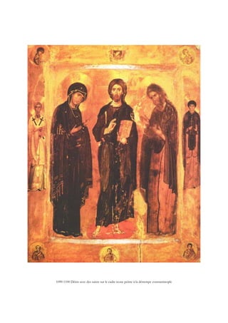 1090 1100 Déisis avec des saints sur le cadre icone peinte à la détrempe constantinople
 
