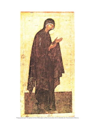 Vierge peinte par Théophane le Grec Détrempe sur Bois Iconostase de la Cathédrale de l'Annonciation Moscou
 