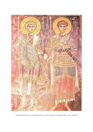 1180 1200 Saint Georges et saint Démétrius Peinture murale détrempe à l'oeuf Kastoria église st Come et Damien
 