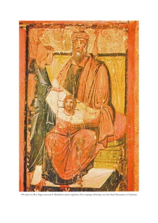 944 après Le Roi Abgar recevant le Mandylion partie supérieur d'un tryptique détrempe sur bois Sinaï Monastère st Catherine
 