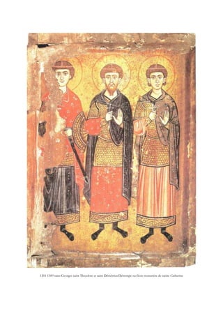 1201 1300 saint Georges saint Theodore et saint Démétrius Détrempe sur bois monastère de sainte Catherine
 