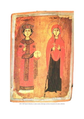 1201 1300 Sainte Catherine et sainte marine détrempe sur bois monastère de sainte catherine
 