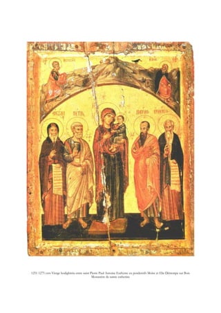 1251 1275 vers Vierge hodighitria entre saint Pierre Paul Antoine Euthyme en pendentifs Moïse et Elie Détrempe sur Bois
Monastère de sainte catherine
 