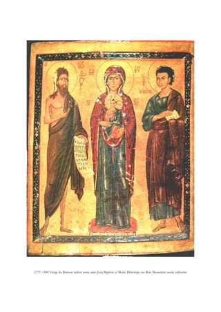 1275 1300 Vierge du Buisson ardent entre saint Jean Baptiste et Moïse Détrempe sur Bois Monastère sainte catherine
 