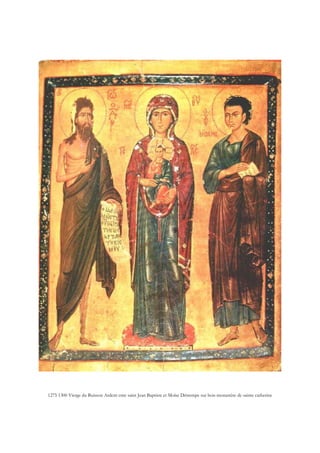 1275 1300 Vierge du Buisson Ardent ente saint Jean Baptiste et Moïse Détrempe sur bois monastère de sainte catherine
 