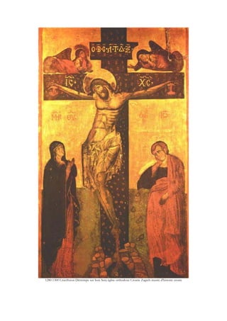 1280 1300 Crucifixion Détrempe sur bois Senj église orthodoxe Croatie Zagreb musée d'histoire croate
 