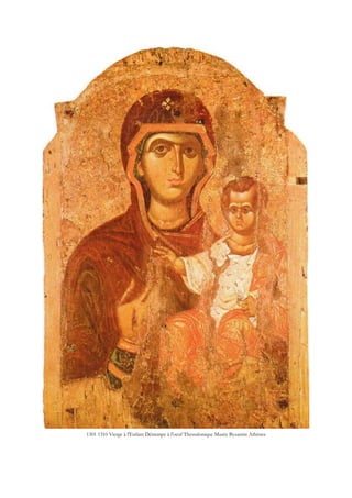 1301 1310 Vierge à l'Enfant Détrempe à l'oeuf Thessalonique Musée Byzantin Athènes
 